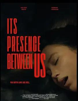 Its Presence Between Us